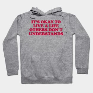 It’s Okay To Live A Life Others Don’t Understand Shirt,Aesthetic Trendy Affirmations, Inspiring Shir, Gifts for therapist Hoodie